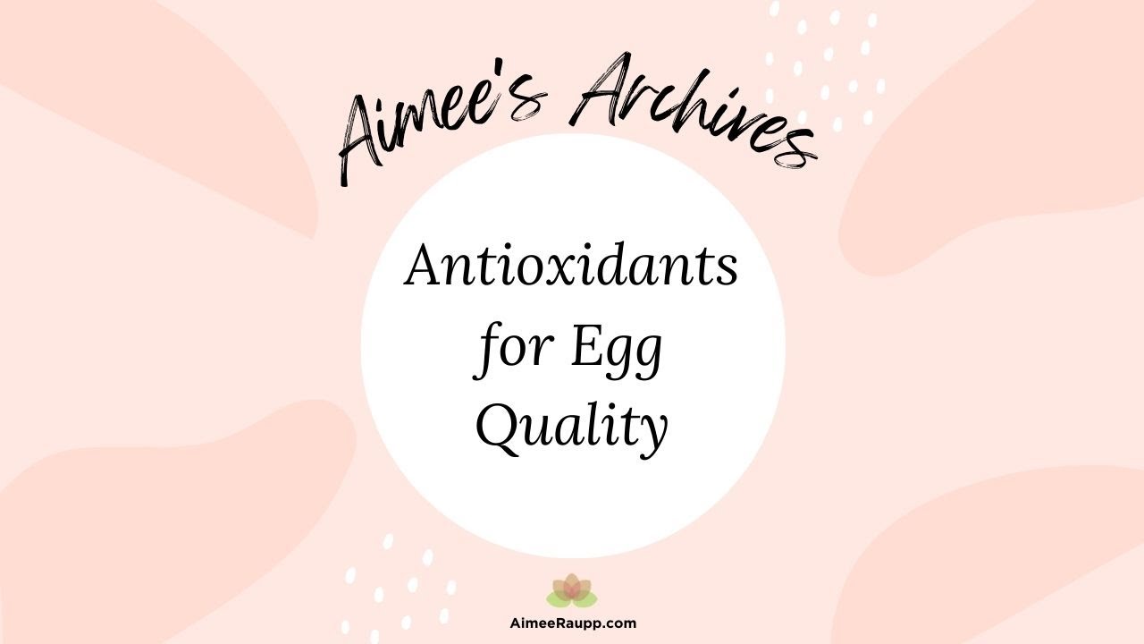 Aimee's Archives - Antioxidants for Egg Quality