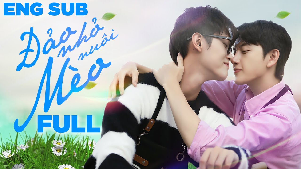 [FULL] ĐẢO NHỎ NUÔI MÈO (Stand By Me) | Phim Boy Loves Đam Mỹ Việt Nam Mới Nhất 2025 / ENGSUB