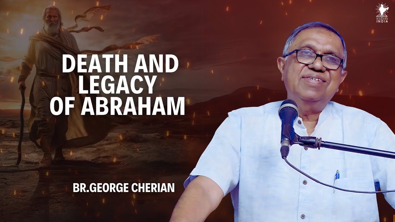 Life of Abraham I Death and Legacy of Abraham I Br. George Cherian I Missions India