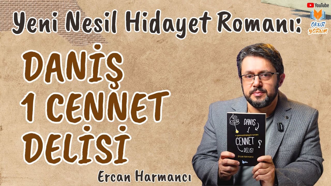 Yeni Nesil Hidayet Romanı: Daniş Bir Cennet Delisi (Ercan Harmancı)