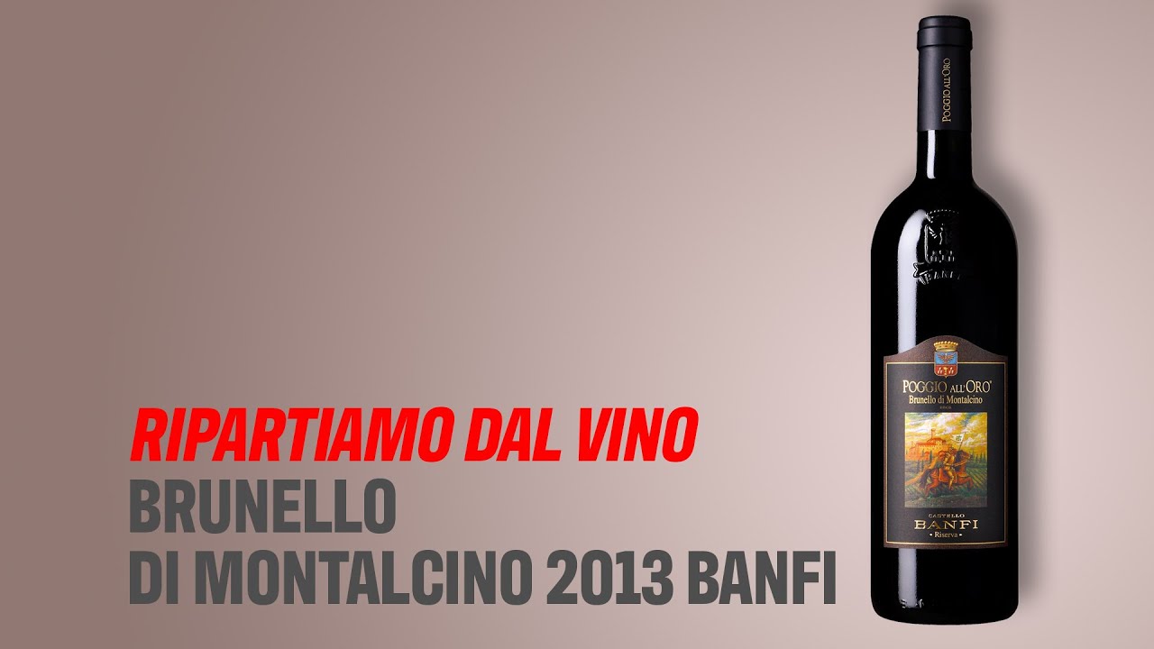 Ripartiamo dal vino: Brunello di Montalcino Docg Riserva Poggio All’Oro 2013 Banfi