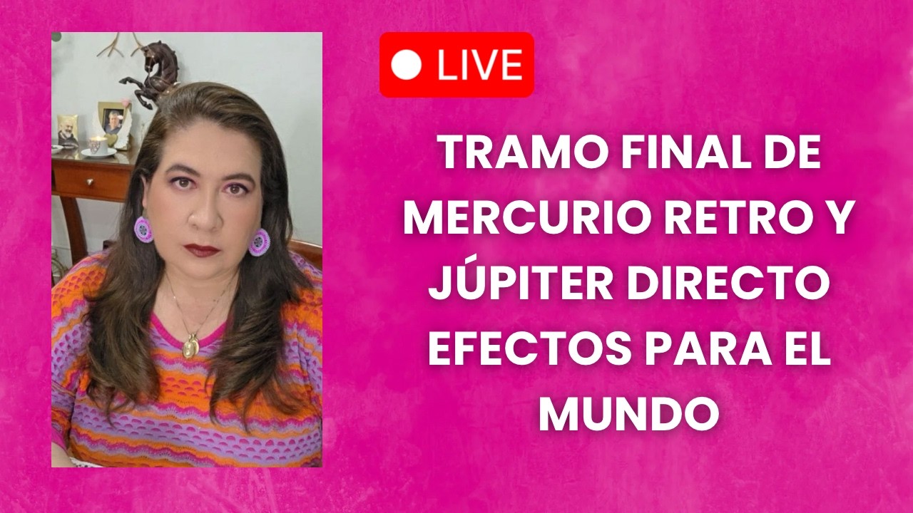 EN VIVO: TRAMO FINAL DE MERCURIO RETRO Y JÚPITER DIRECTO/ EFECTOS PARA EL MUNDO