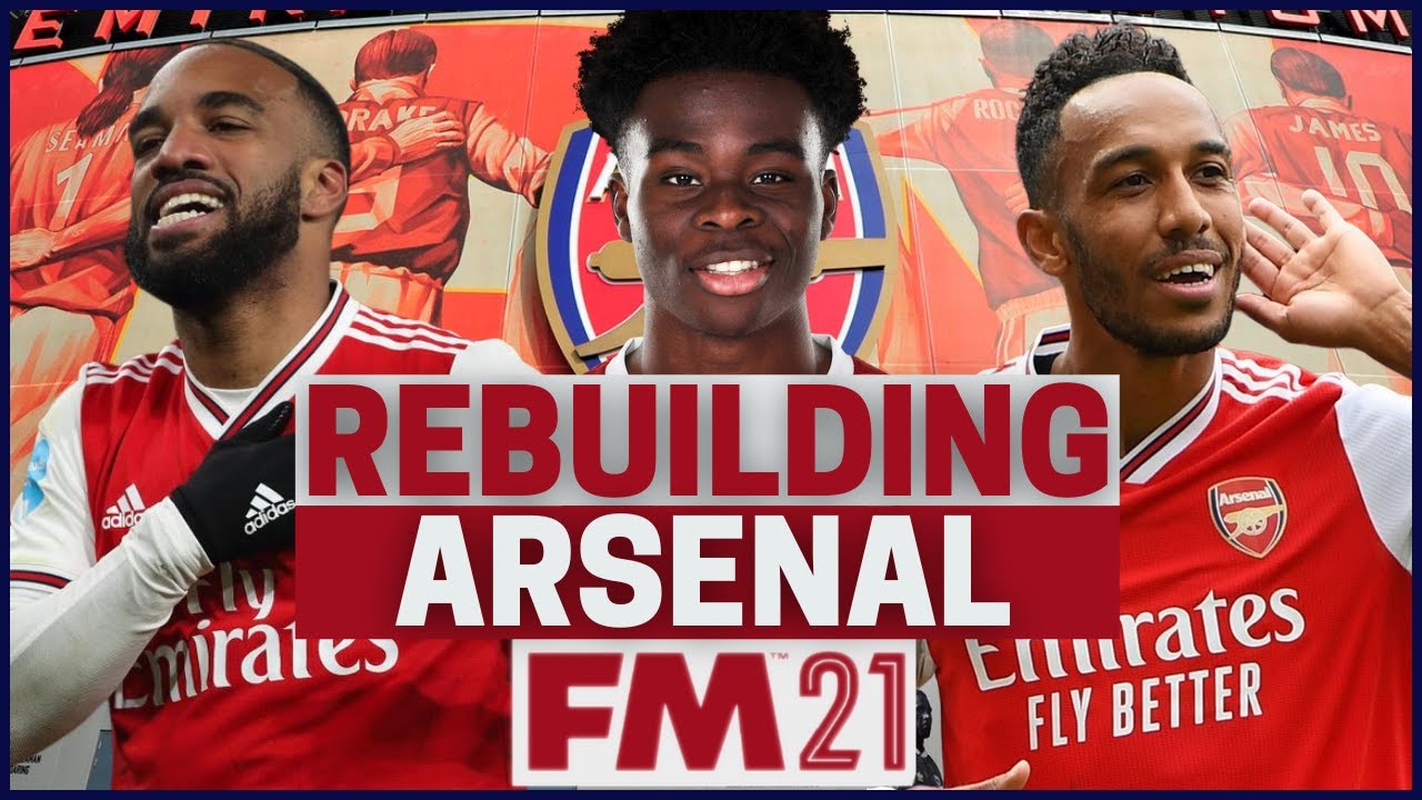 Rebuilding Arsenal - FM21 Rebuild - Football Manager 2021