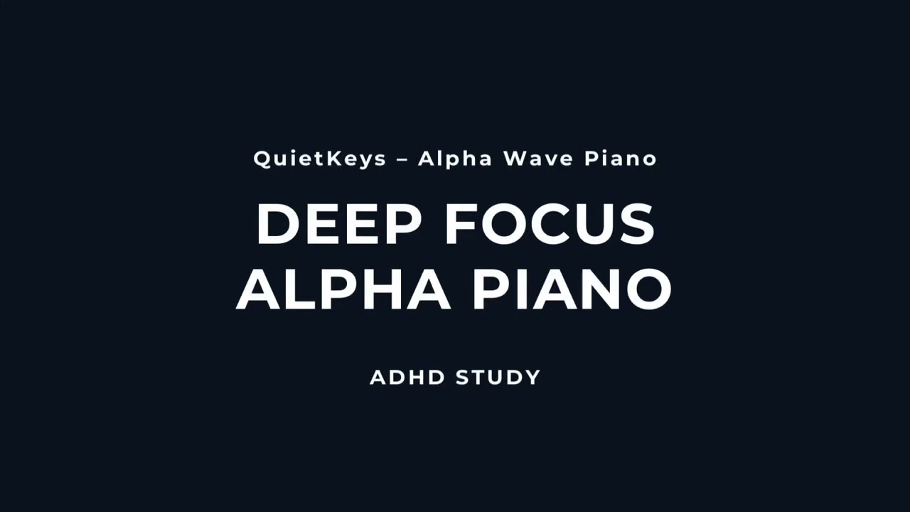 Deep Focus Alpha Piano for ADHD Study