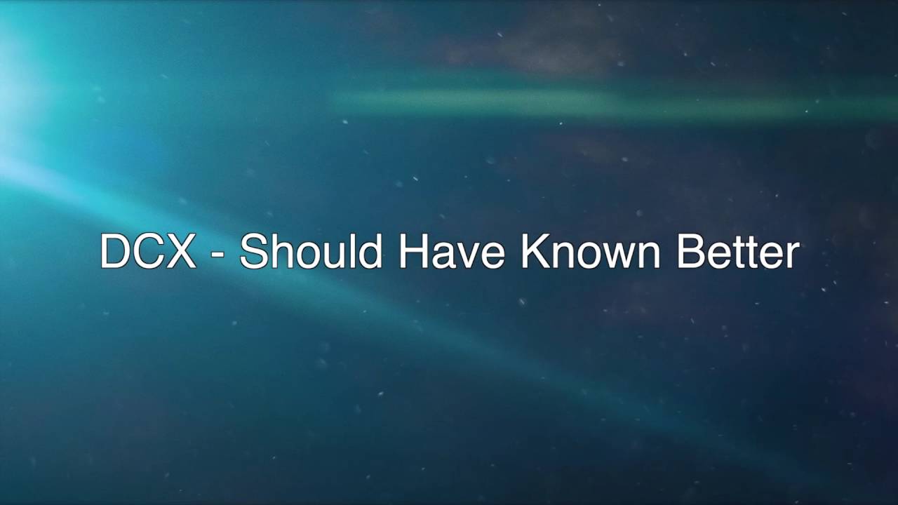 DCX - Should Have Known Better