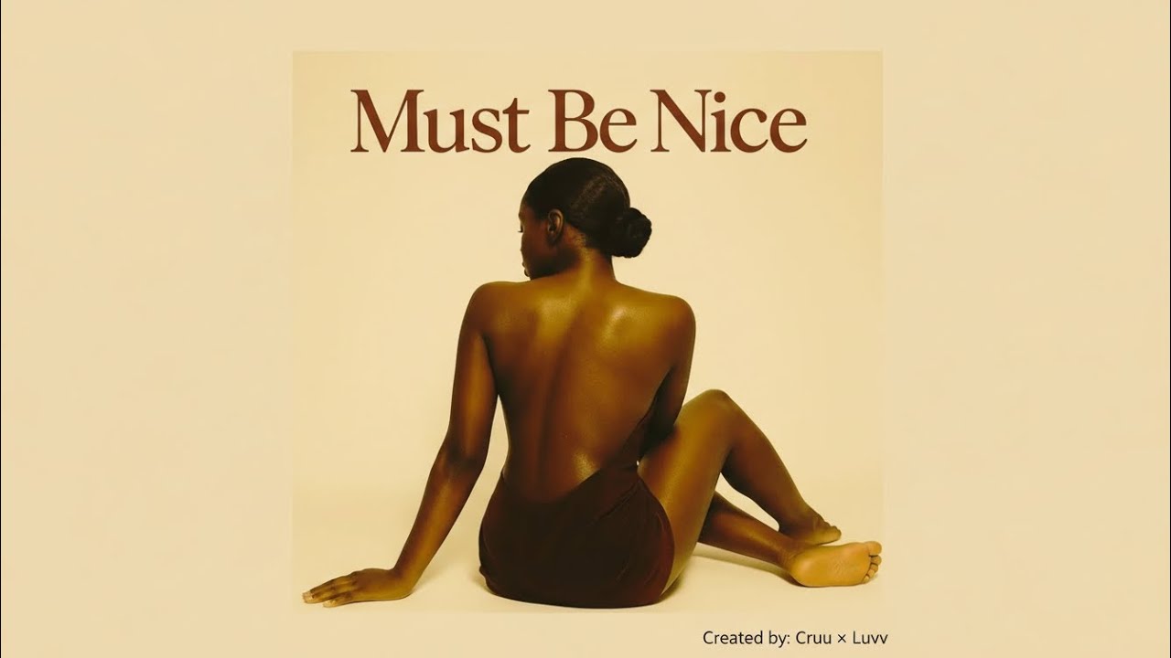 Must Be Nice (Official Audio) – Cruu × Luvv 