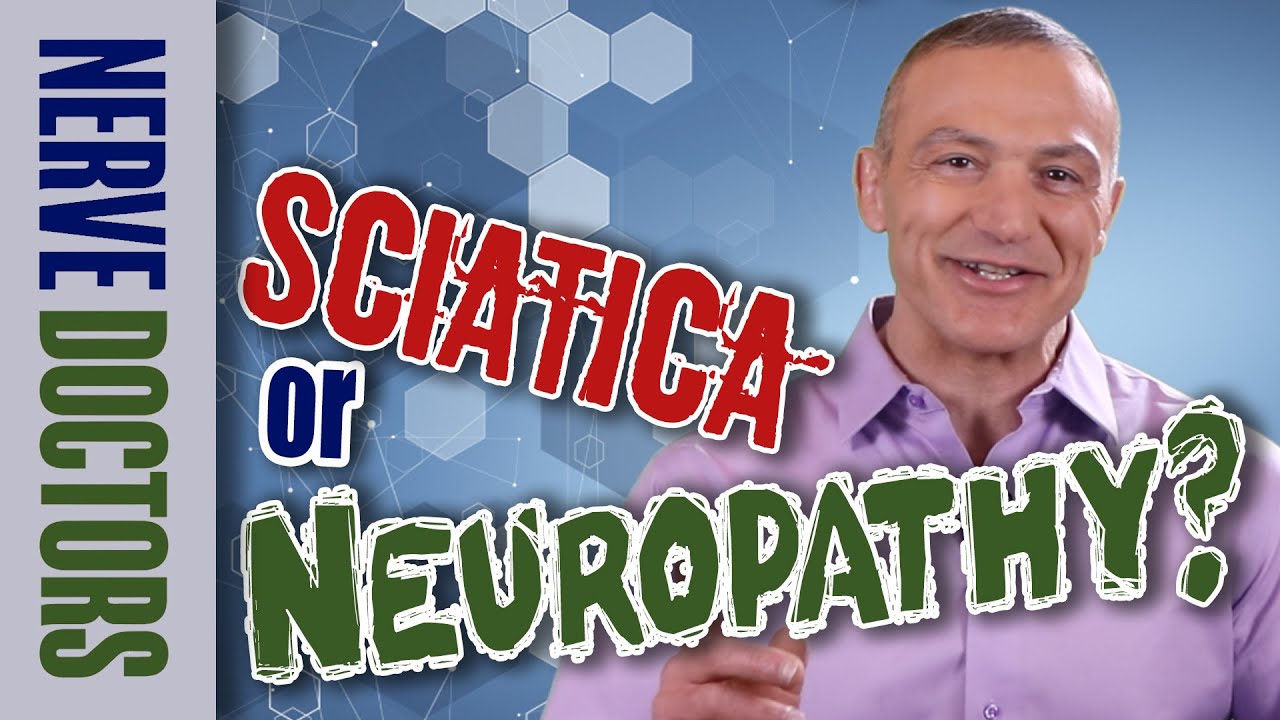 Sciatica or Peripheral Neuropathy?...How do I know? - The Nerve Doctors