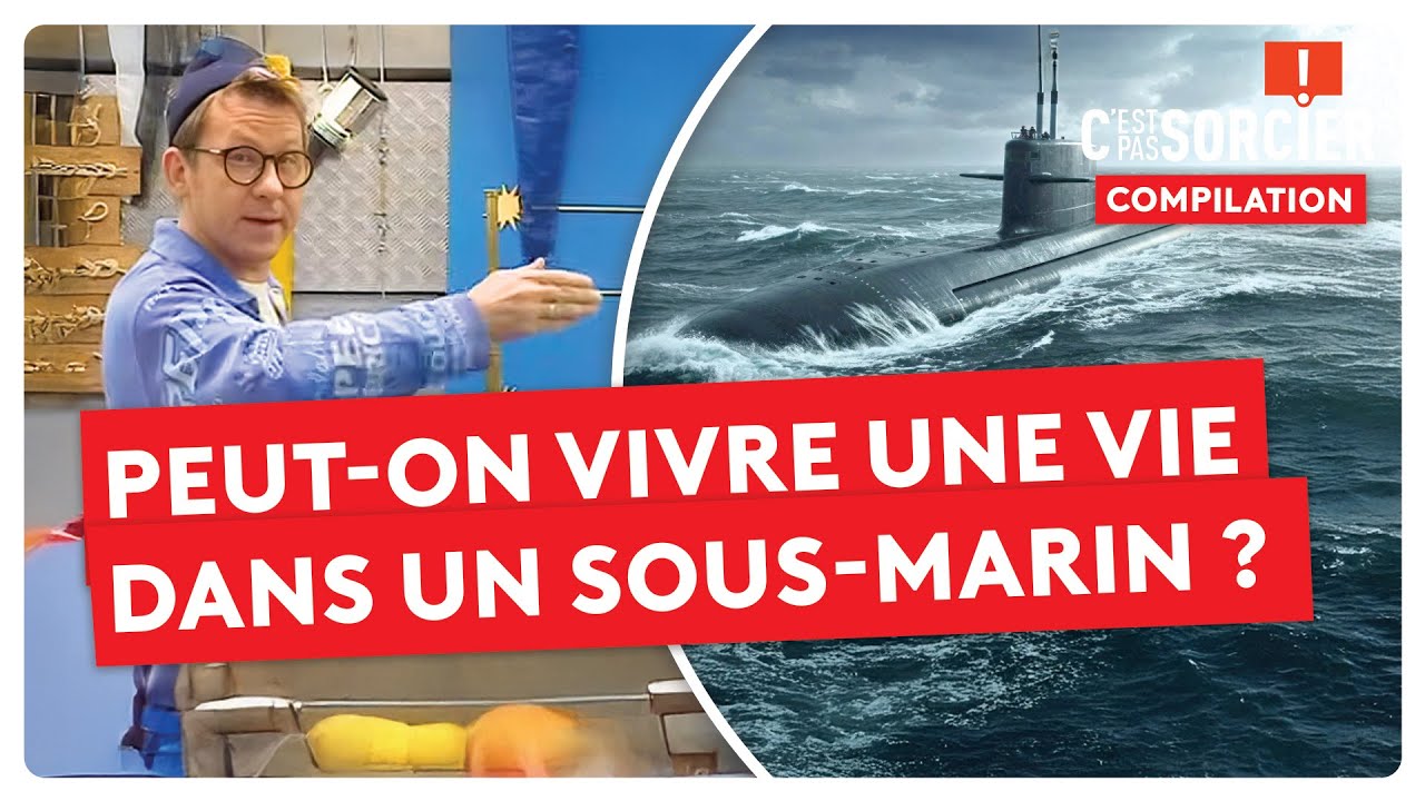 Peut-on vivre toute une vie dans un sous-marin ? – C’est pas sorcier