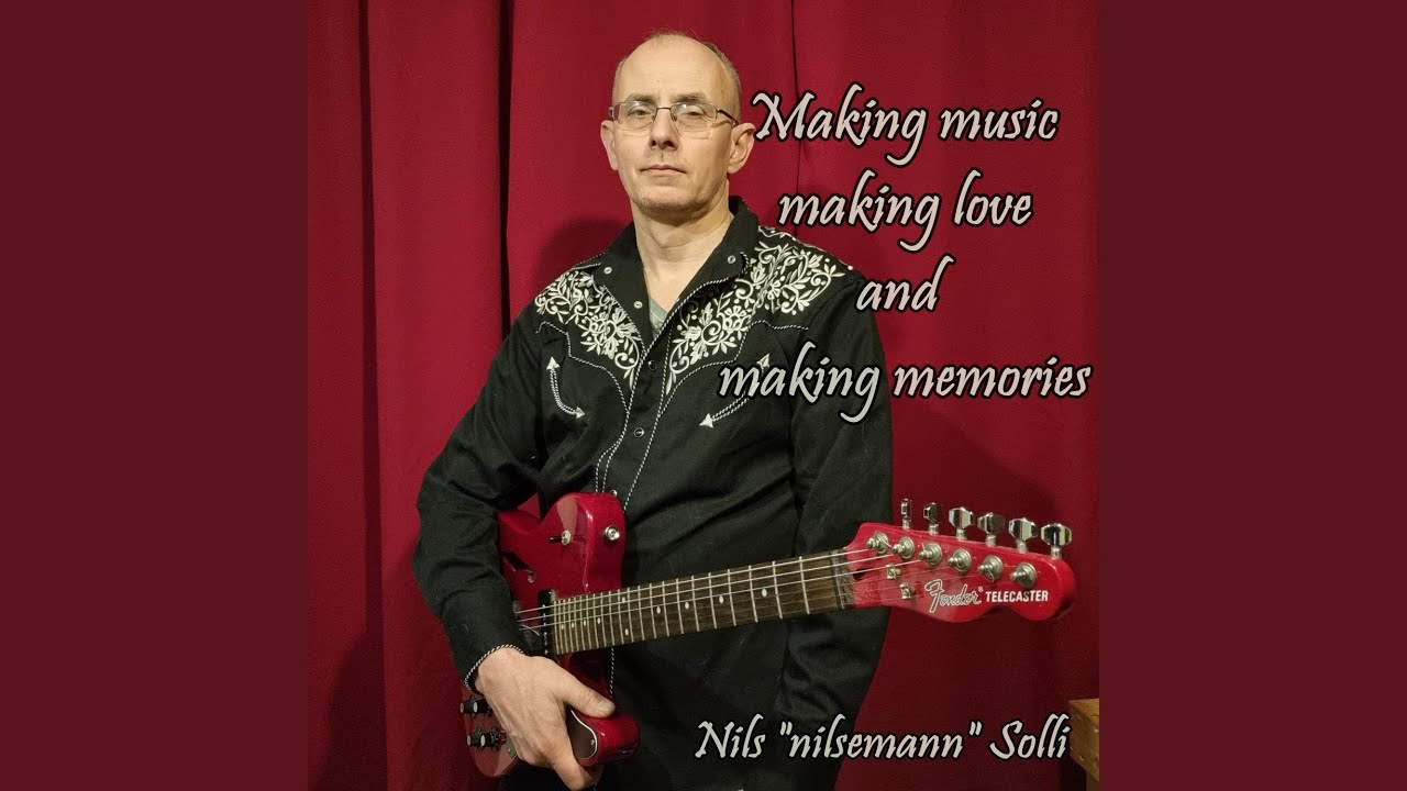 Making music making love and making memories