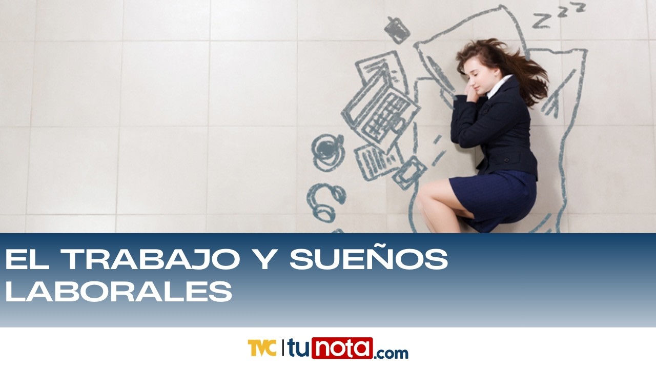 El trabajo y sueños laborales: ¿Hace cuánto tiempo busca empleo?
