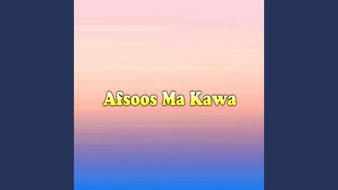 Afsoos Ma Kawa