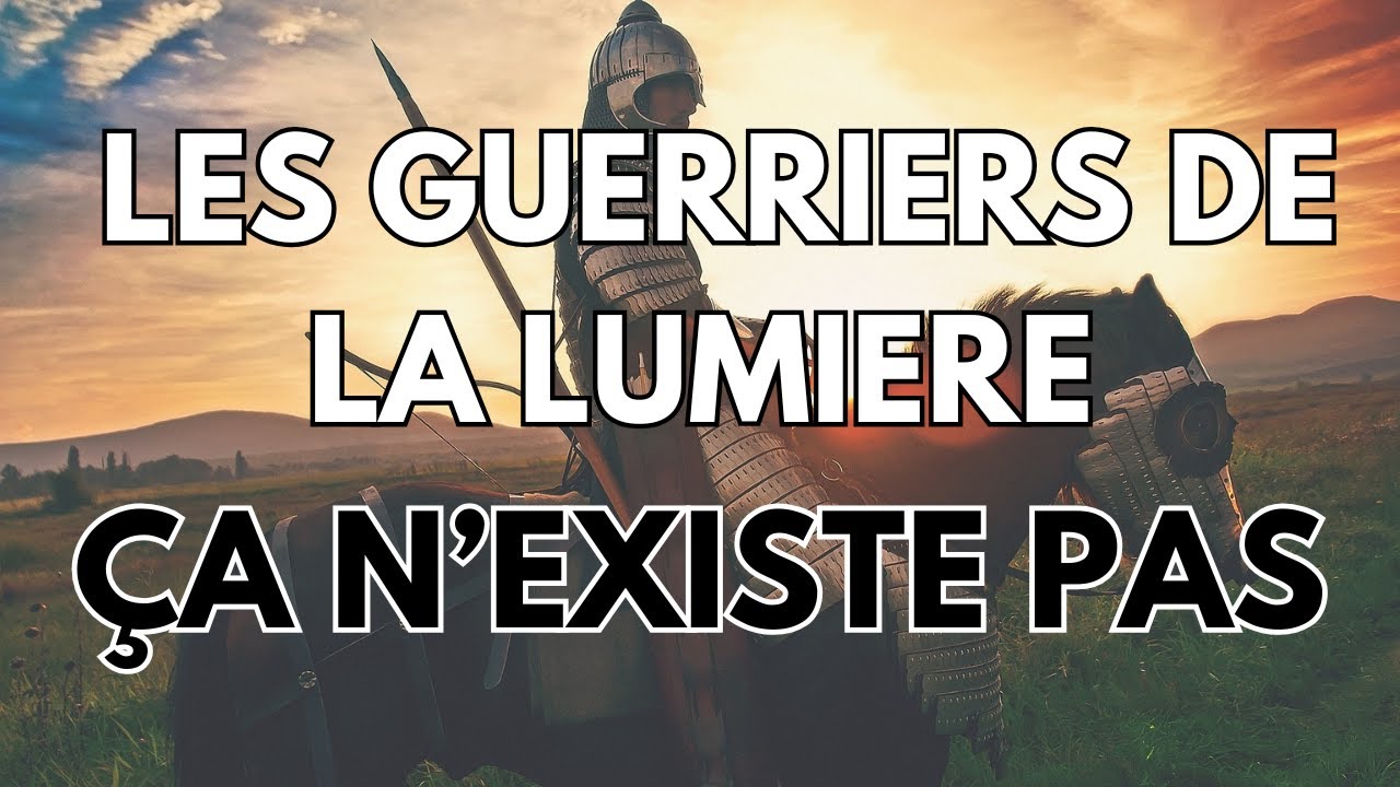 GUERRIER de la LUMIERE : un fantasme à lâcher