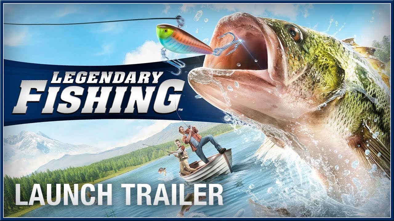 LEGENDARY FISHING - Official Game LAUNCH Trailer 2018 (Switch, PC, PS4) HD