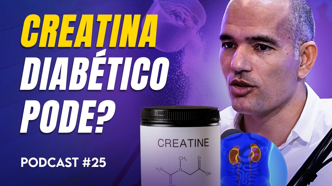 DIABÉTICO PODE TOMAR CREATINA? (RINS EM RISCO?) | Podcast #25