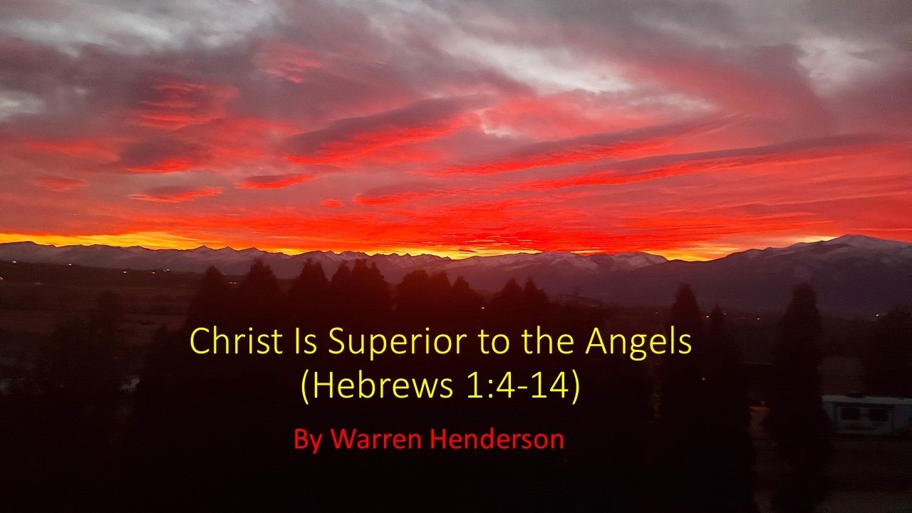 Christ Is Superior to the Angels (Heb. 1:4-14) by Warren Henderson