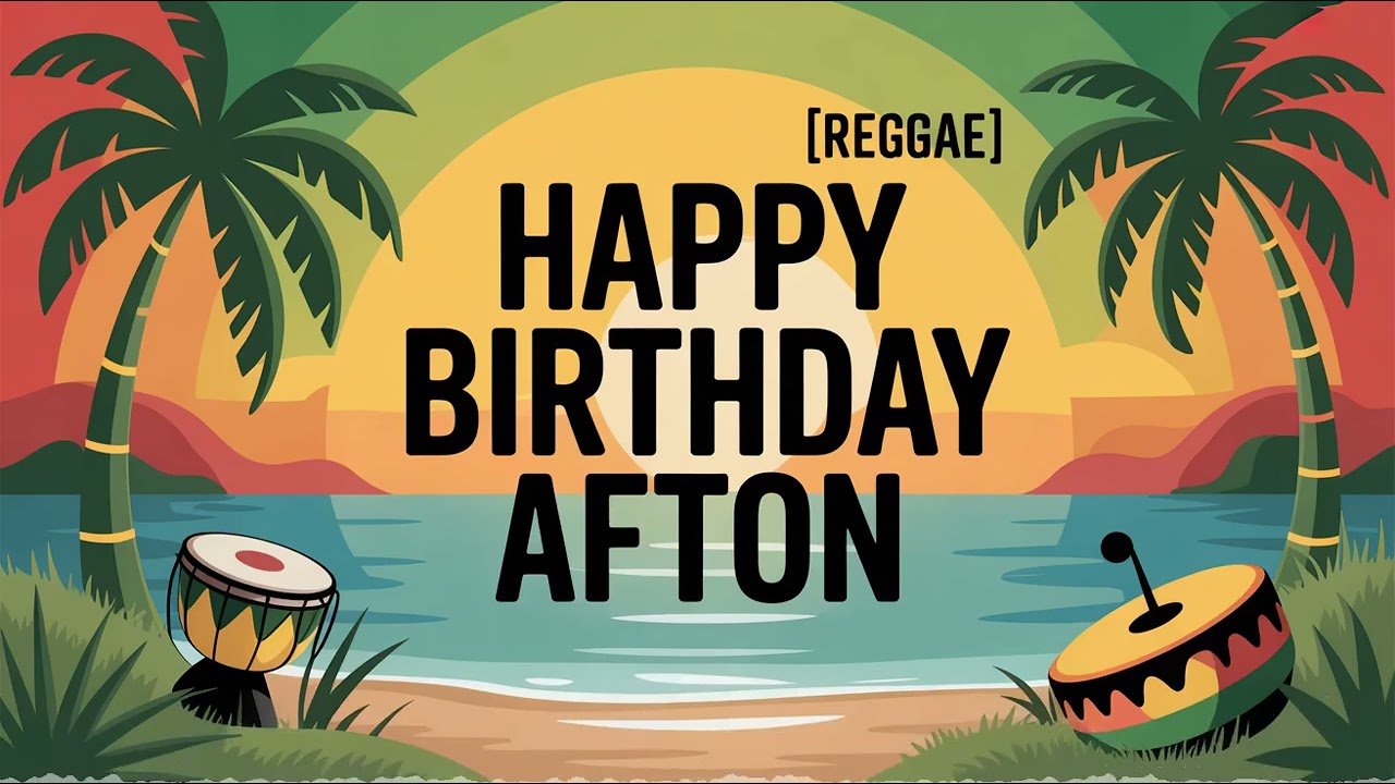 Afton Birthday Song - Reggae - Playful