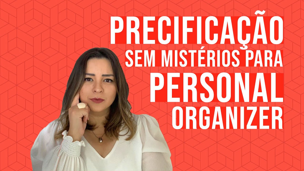PRECIFICAÇÃO SEM MISTÉRIOS PARA PERSONAL ORGANIZER |QUANTO COBRAR PELO SEU SERVIÇO| MICHELE TREVISAN