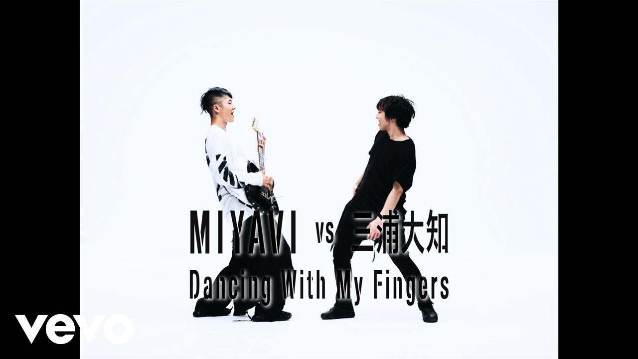MIYAVI - 「Dancing With My Fingers / MIYAVI vs 三浦大知」Music Video（Full version）