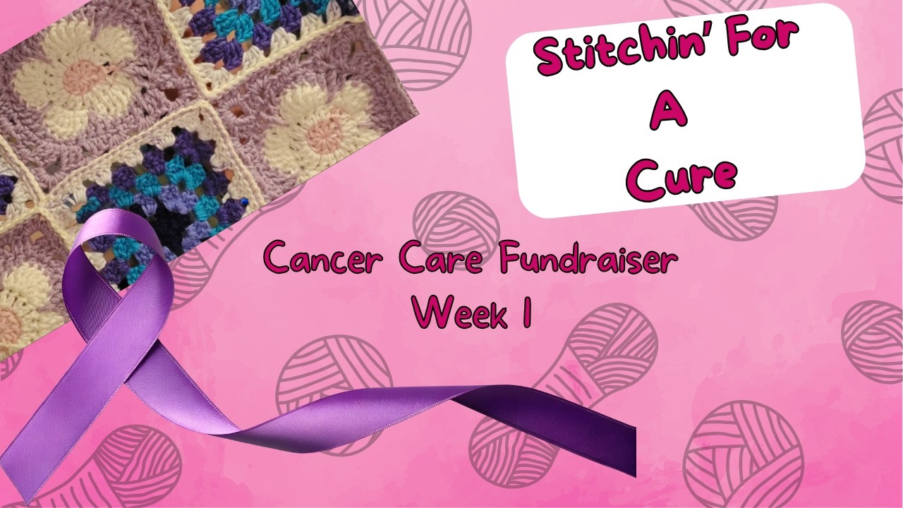 Stitchin' for a Cure Week 1 | Handmade Hats, Blankets & Fundraiser Goals