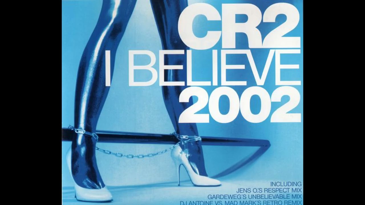 CR2 - I Believe 2002 (Heller & Ohlen&acute;s Believe in US Remix)