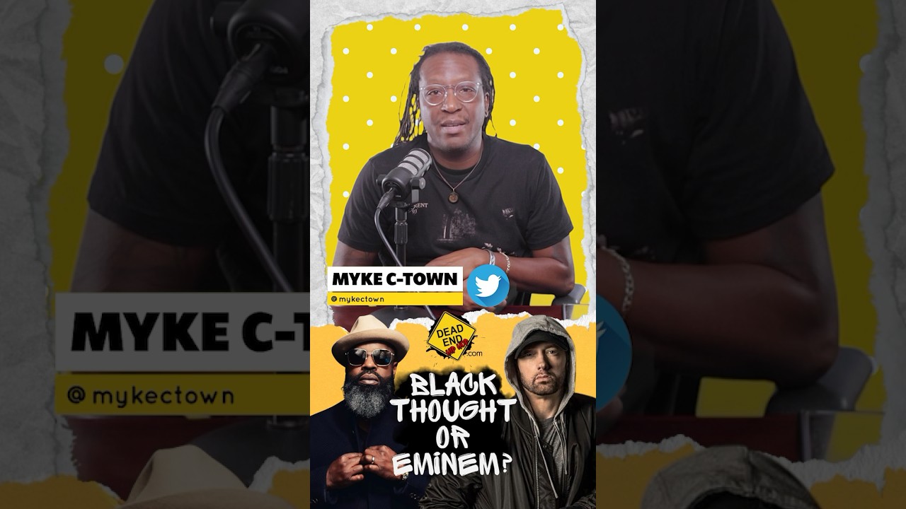 Who&rsquo;s The Better Lyricist? With Myke C-Town (Eminem Or Black Thought)