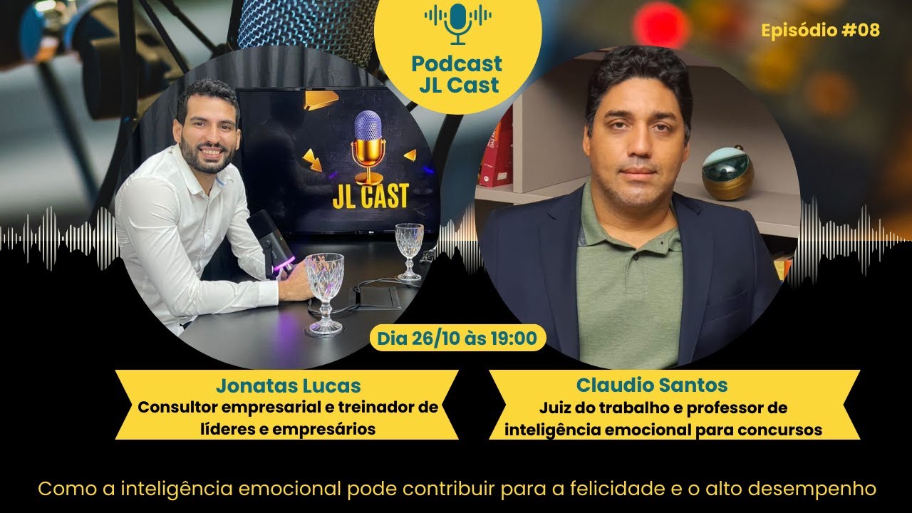 Como a inteligência emocional pode contribuir para o alto desempenho - Claúdio Santos | JL CAST #008