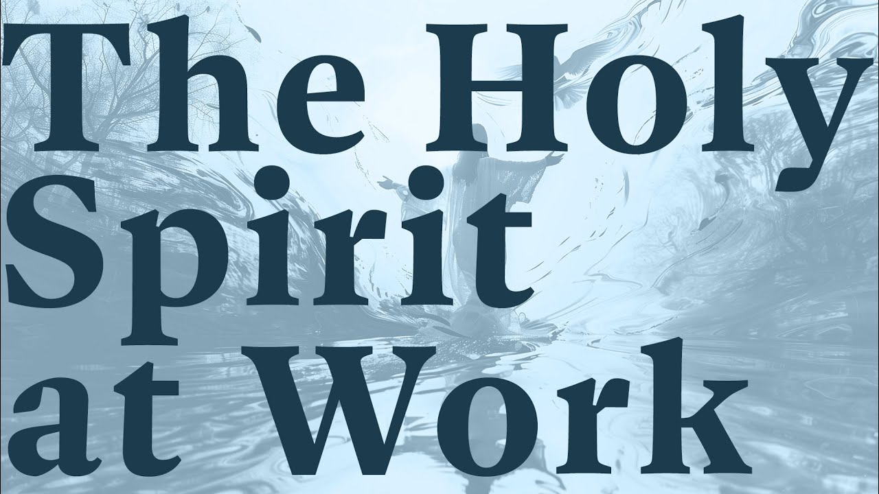 The Holy Spirit at Work