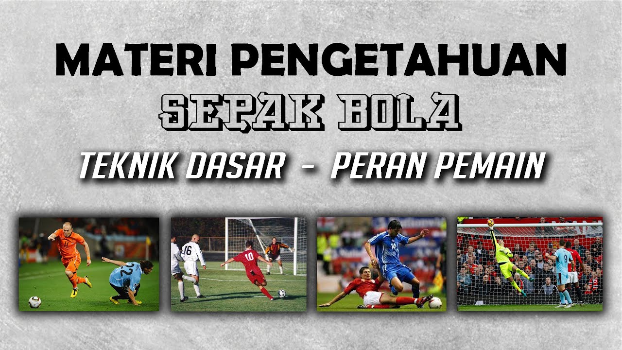 Teknik Dasar dan Peran Pemain dalam Sepakbola || Materi Sepakbola