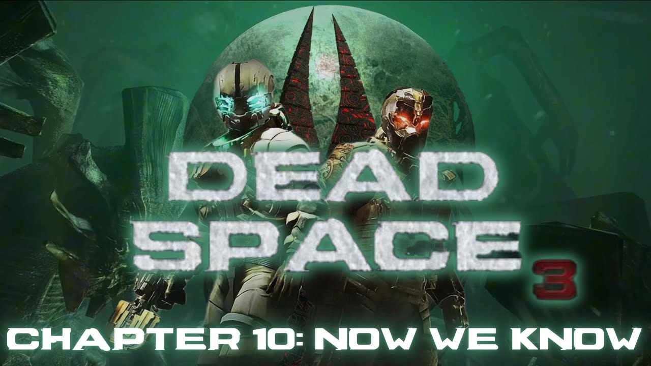 DEAD SPACE 3 | Chapter 10: Now We Know