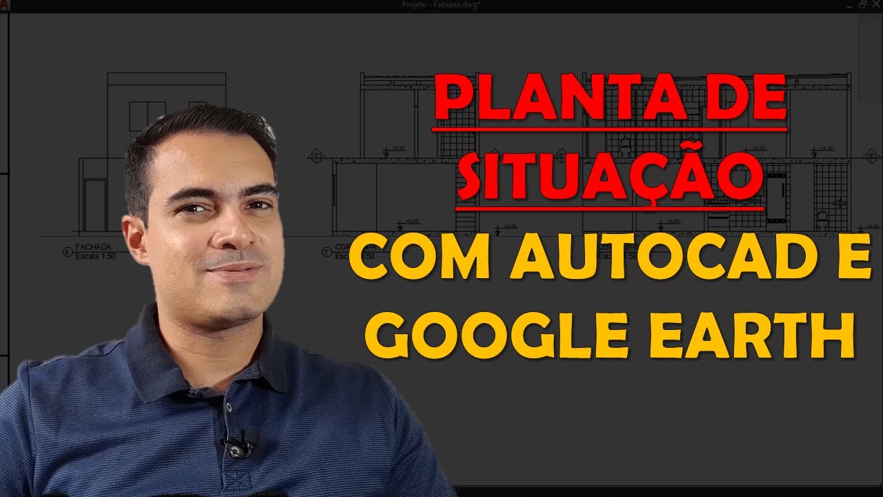 Como fazer PLANTA DE SITUAÇÃO no AutoCAD usando o GOOGLE EARTH - PARTE 1