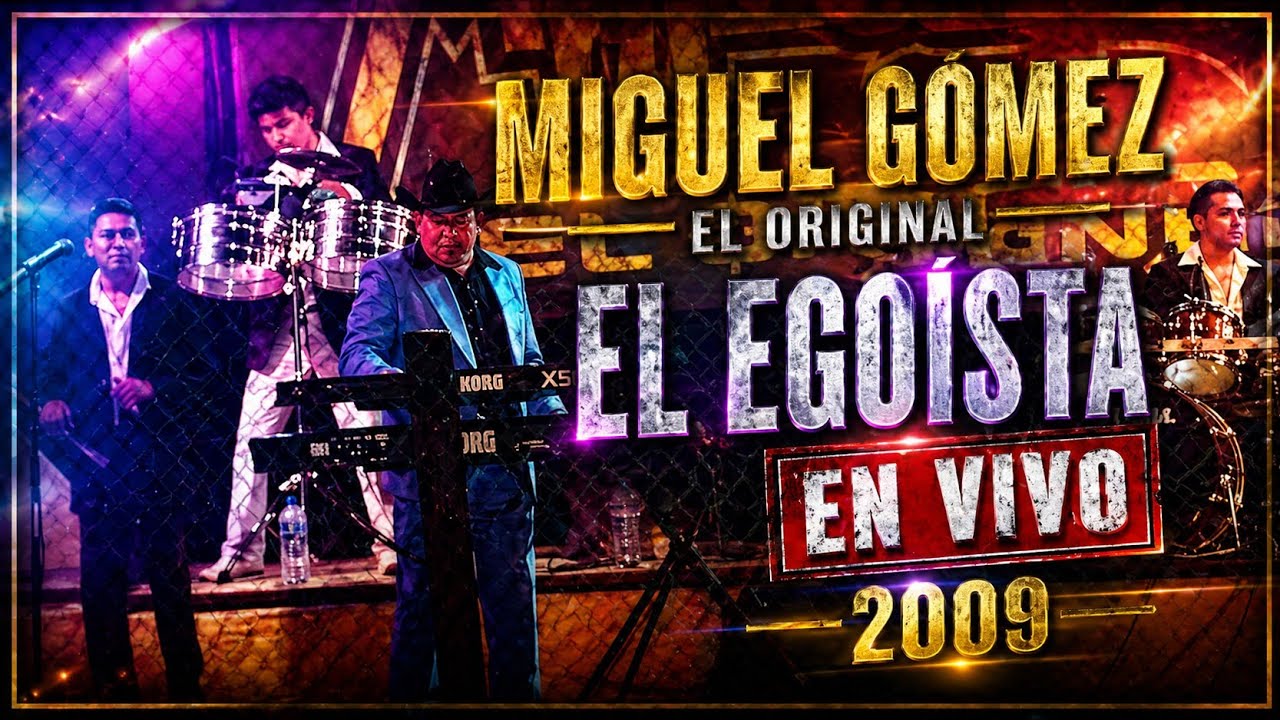 Miguel Gómez El Original -- El egoísta (baúl de los recuerdos) 2008