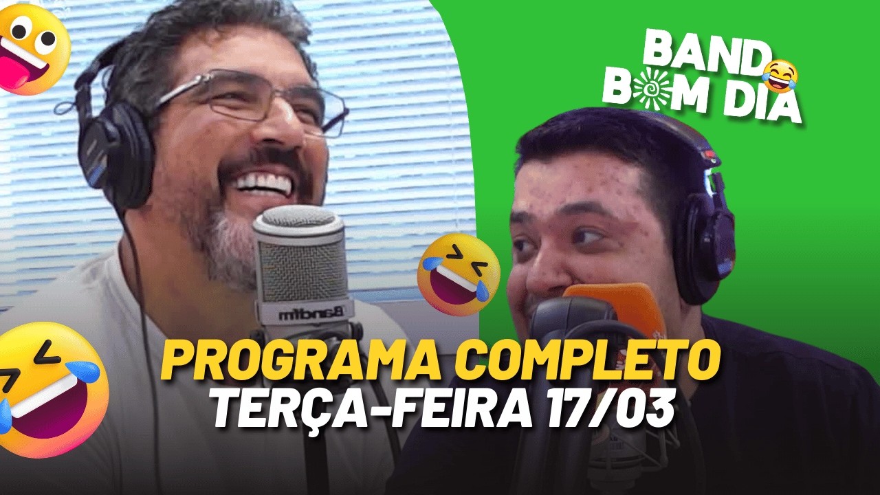 Podcast do Band Bom Dia - PROGRAMA COMPLETO terça-feira (17/03) - Tadeu Correia e Emerson França