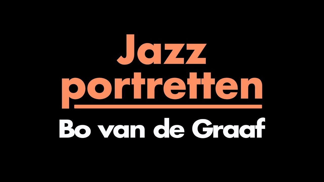 Bo van de Graaf - een jazzportret in 1 minuut