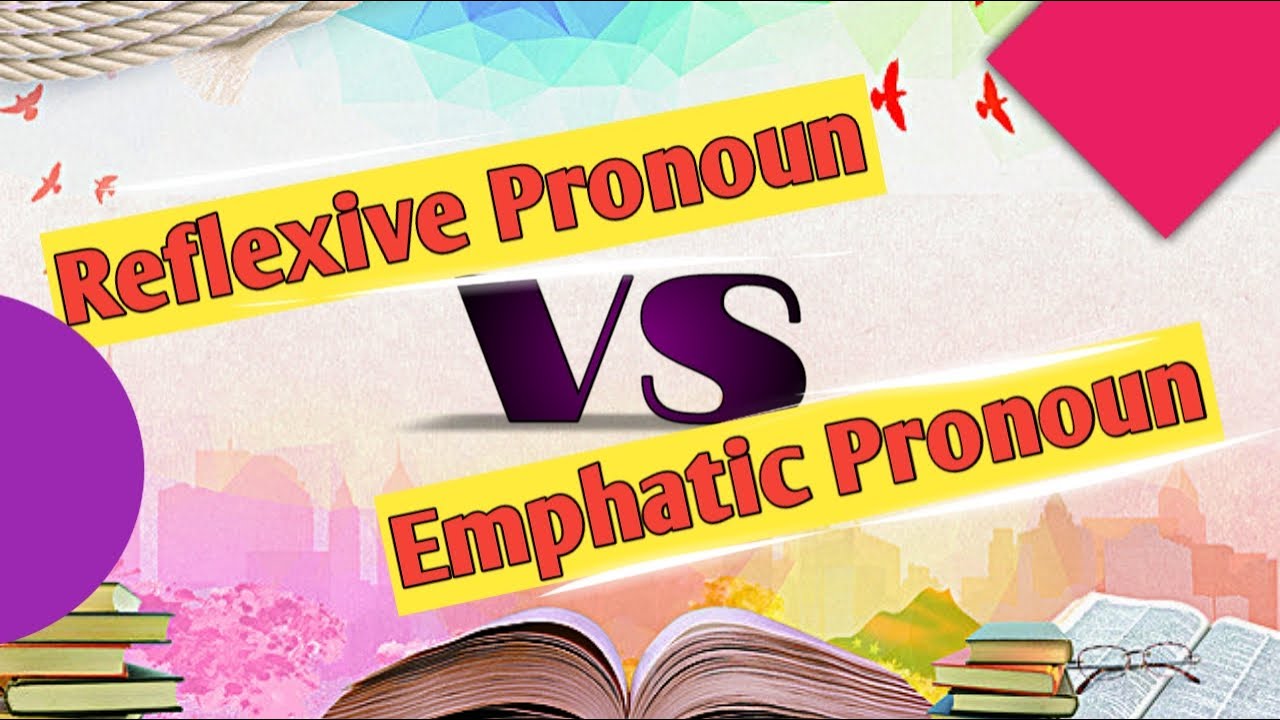 Reflexive and Emphatic Pronoun with example/ Difference between both