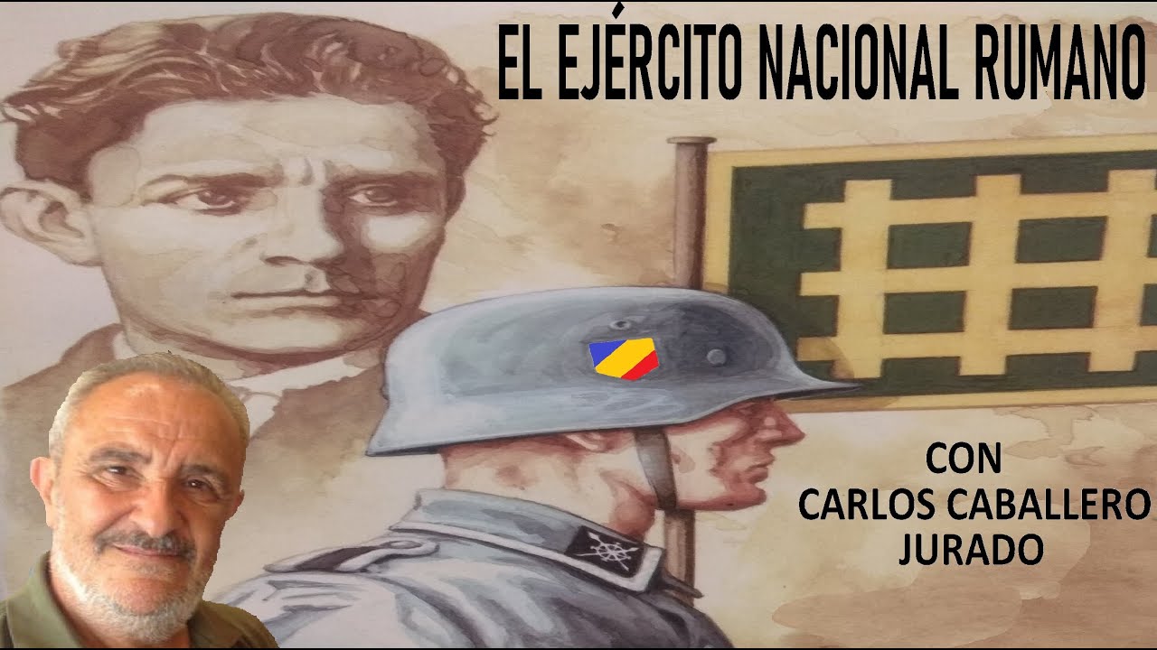 El Ejército Nacional Rumano, con Carlos Caballero Jurado