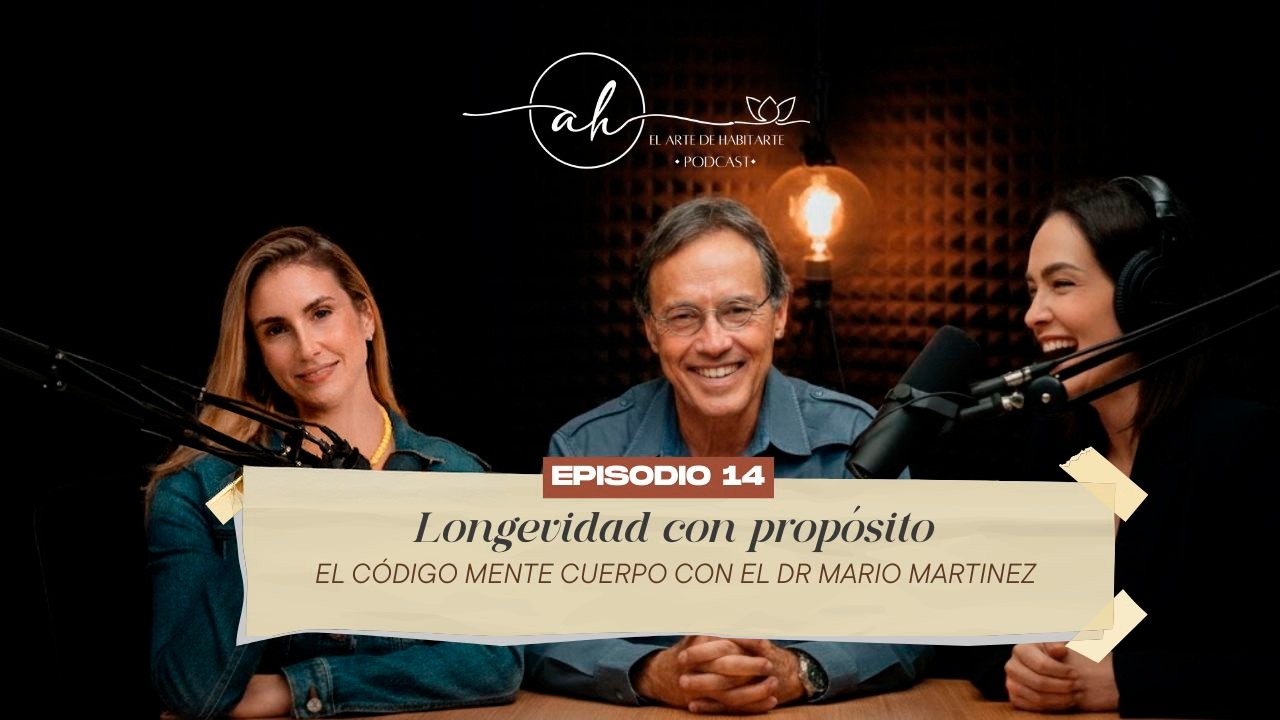 Longevidad con Proposito: El Codigo Mente, Cuerpo con el Dr. Mario Martinez