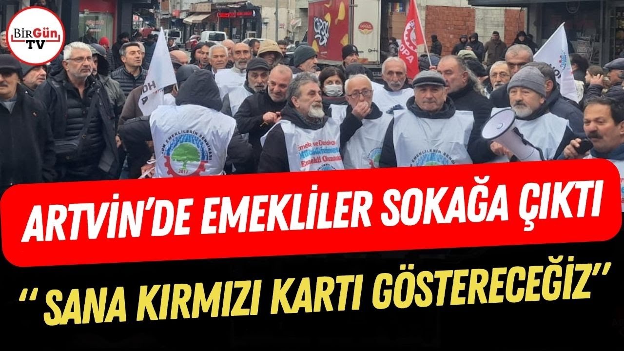 Artvin'de emekliler sokağa çıktı: İktidara seçimde 'kırmızı kart' tepkisi!