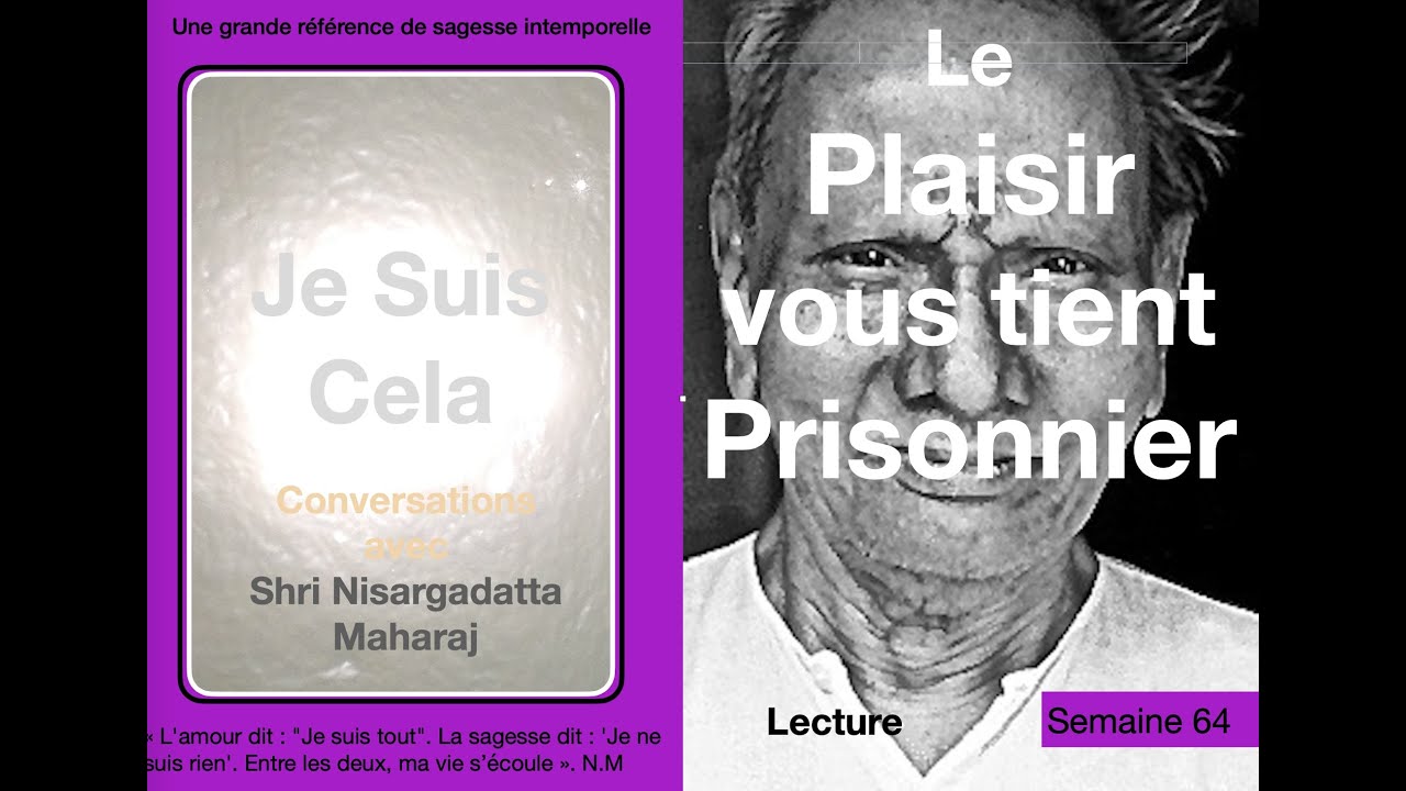 Je suis Cela 64 le plaisir vous tient prisonnier