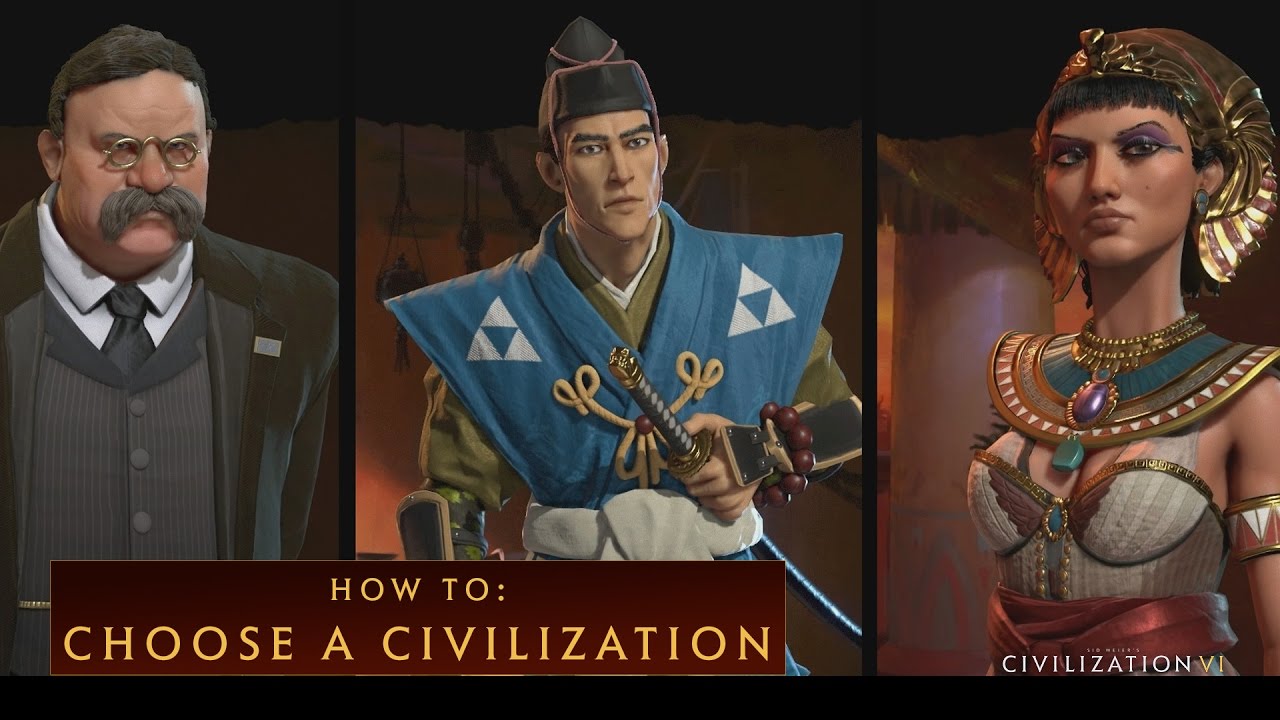 CIVILIZATION VI - How To Choose a Civilization