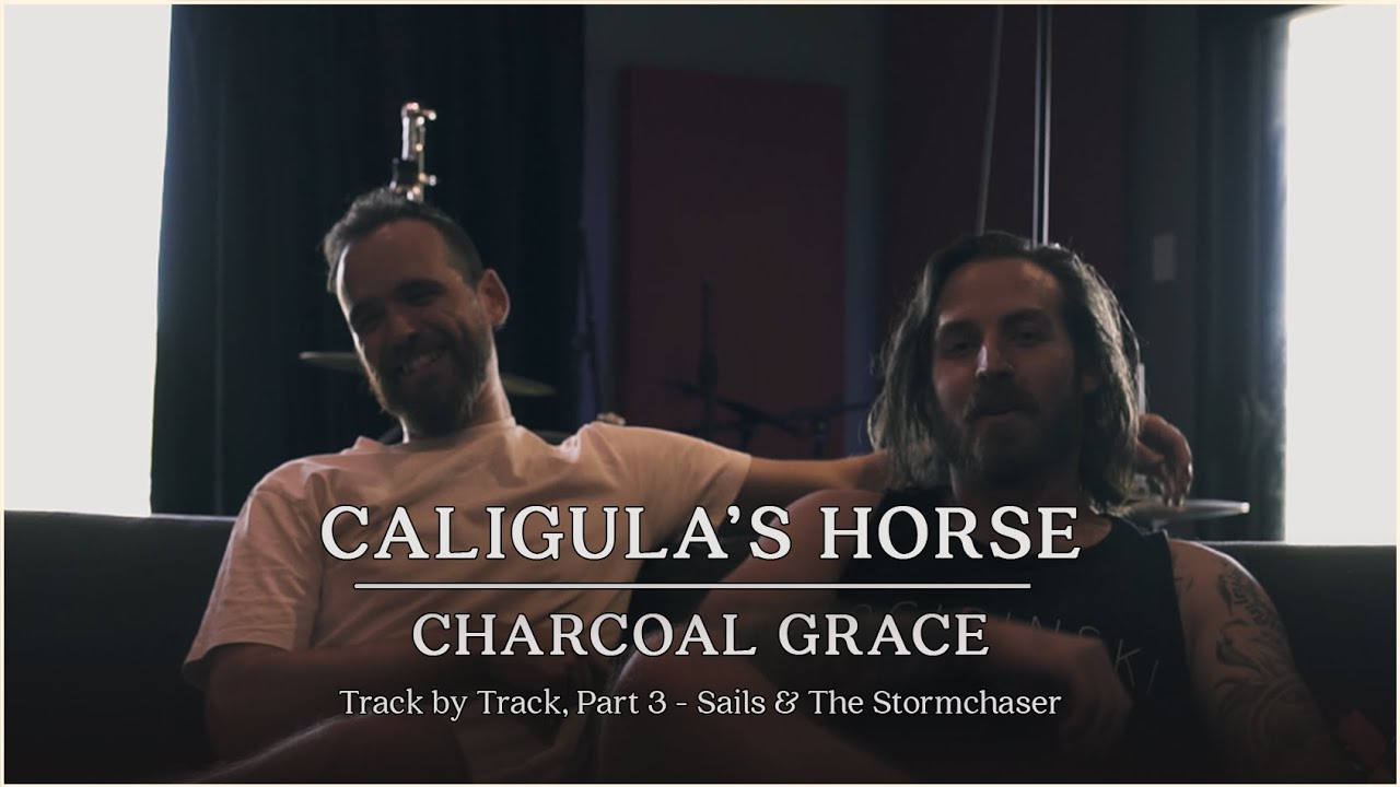 Caligula's Horse - Charcoal Grace - Track by Track Pt 3 - “Sails” + “The “Stormchaser”