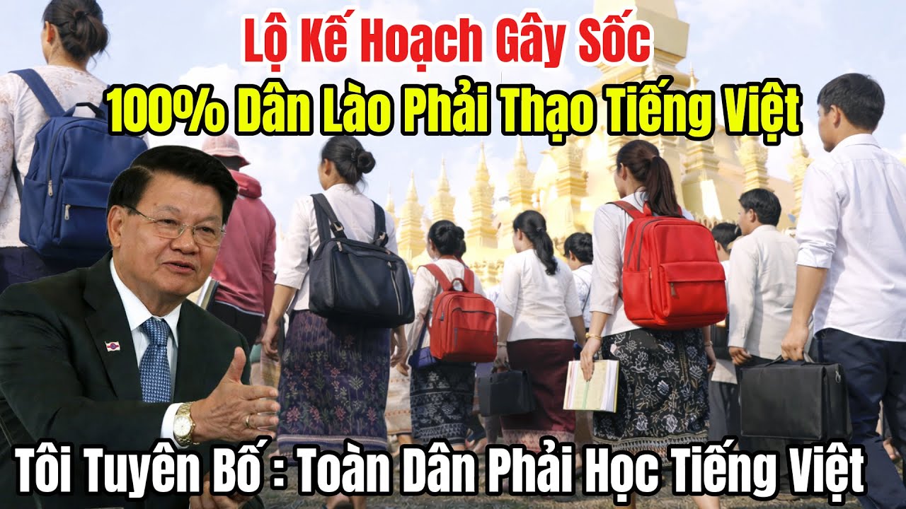 Thủ Tướng Lào: Không Thành Thạo Tiếng Việt, Không Được Lên Lương - Tuyên Bố Khiến Cả ĐN Á Dậy Sóng.