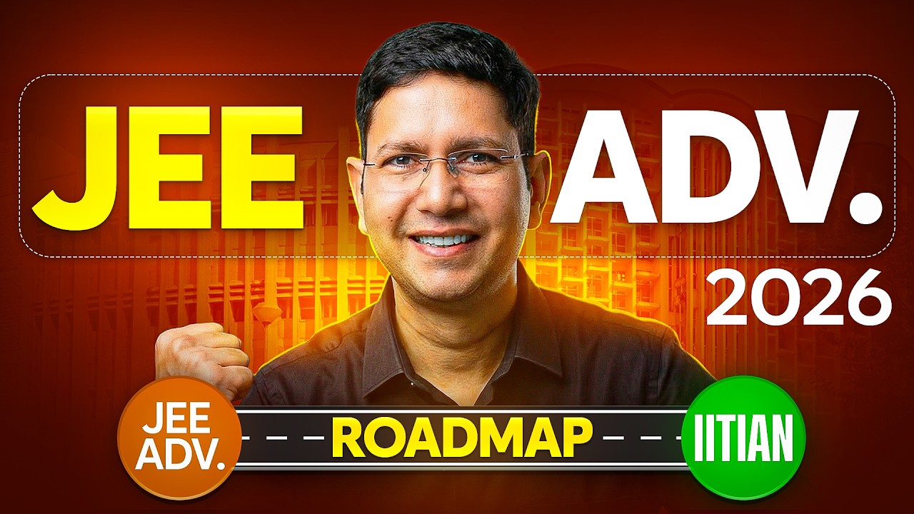 JEE Advanced 2026: Last Days Strategy to Become IITian!