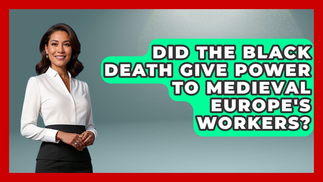 Did The Black Death Give Power To Medieval Europe's Workers? - Medieval Europe Uncovered