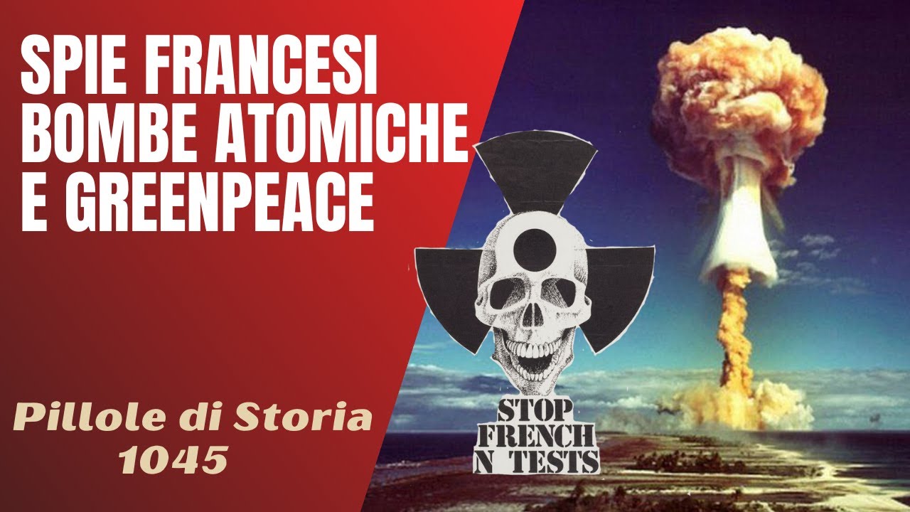 1045- Operazione Satanique, spie francesi, bombe atomiche e GreenPeace [Pillole di Storia]