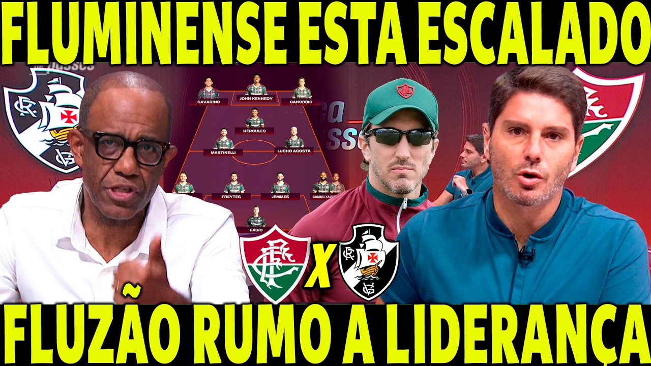 FLUMINENSE X VASCO! SAIU A ESCALAÇÃO DO FLUZÃO! FLU TÁ RUMO A LIDERANÇA DO BRASILEIRO!