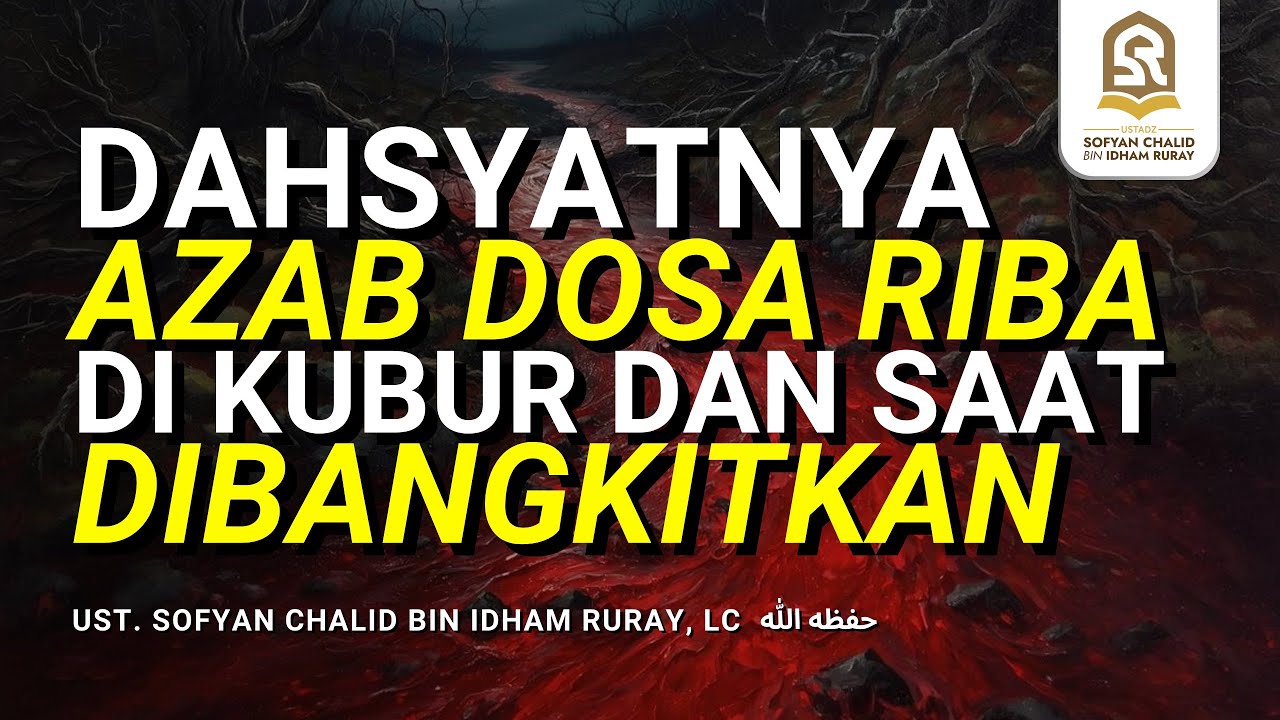 DAHSYATNYA AZAB DOSA RIBA DI KUBUR DAN SAAT DIBANGKITKAN