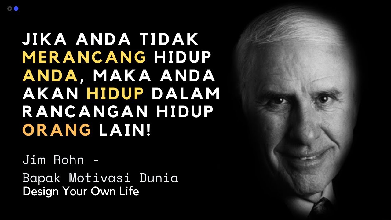 Jim Rohn: Jika Anda Tidak Merancang Hidup Anda, Anda Akan Hidup Dalam Rancangan Hidup Orang Lain!