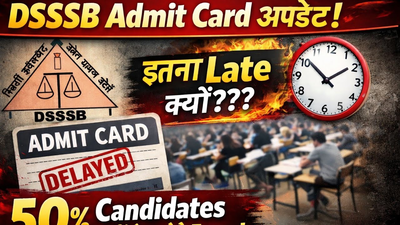 DSSSB Admit Card Update! Why so late? 50% of candidates will not be able to appear for the exam.