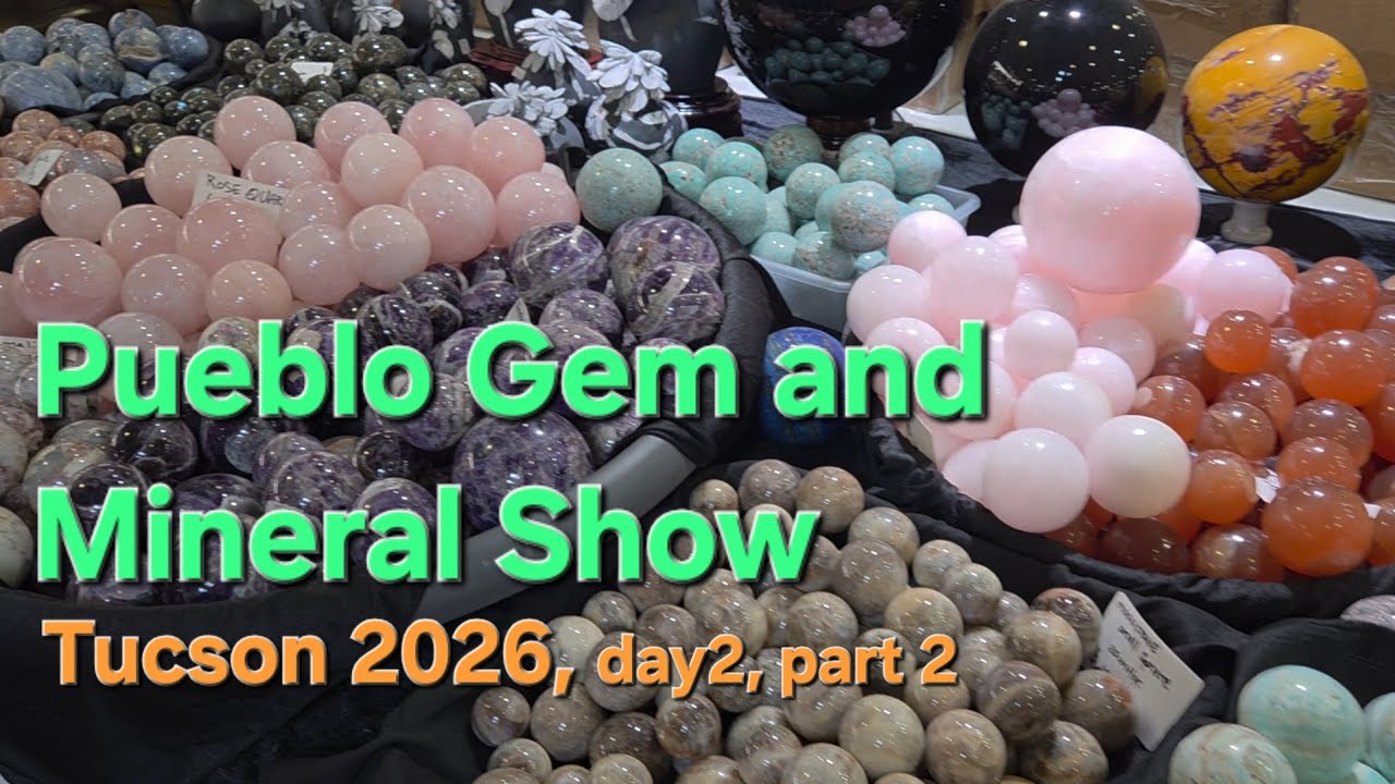 Pueblo Gem and Mineral Show, 2026 Walk-through, Tucson, Az.