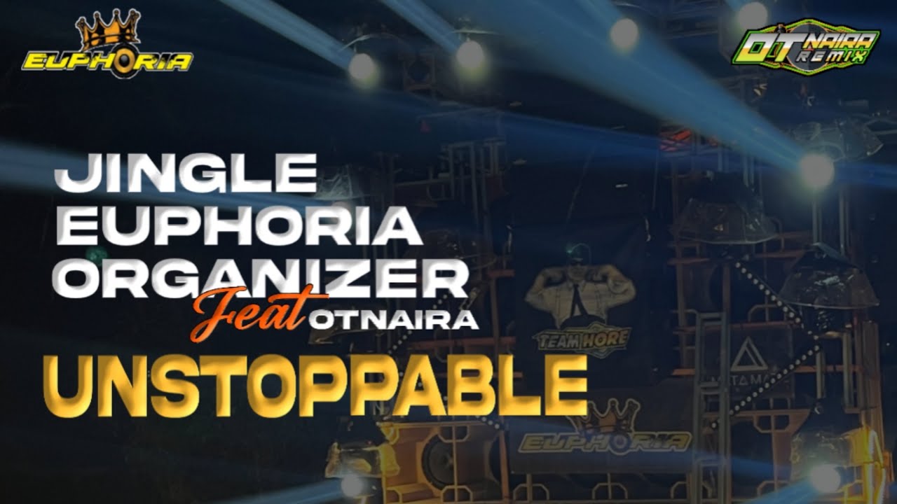 DJ UNSTOPPABLE EUPHORIA X OTNAIRA
